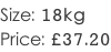 Size: 18kg Price: £37.20